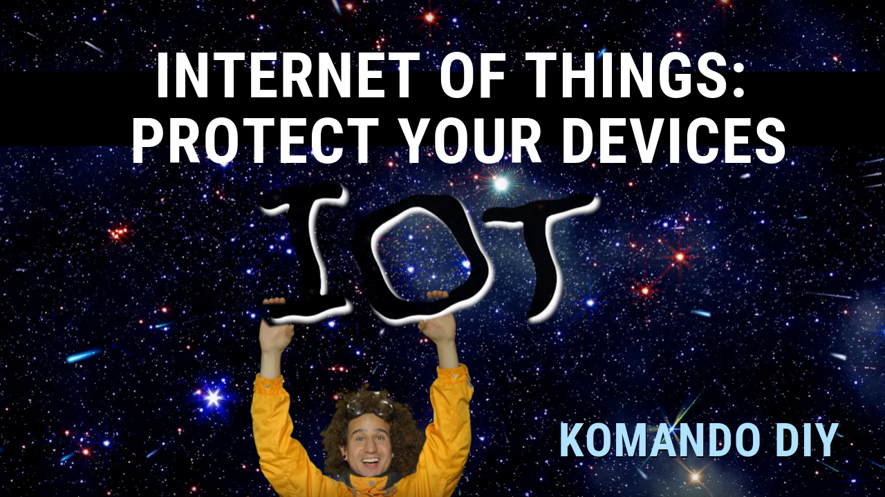 Protect yourself: With the Internet of Things, all your devices are connected