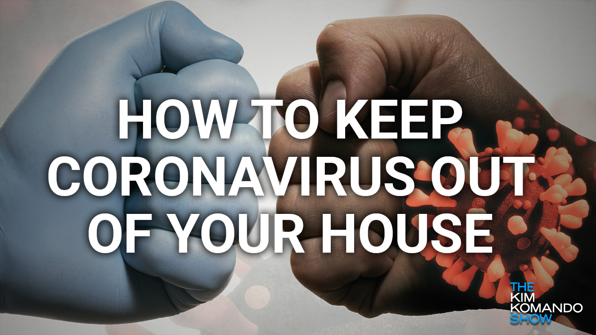 How to keep coronavirus & COVID-19 germs out of your home